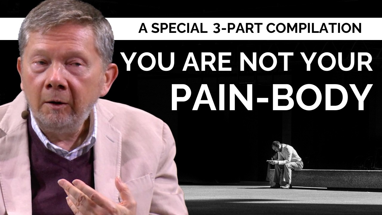 Understanding the Pain-Body | A Special 3 Part Compilation from Eckhart Tolle
