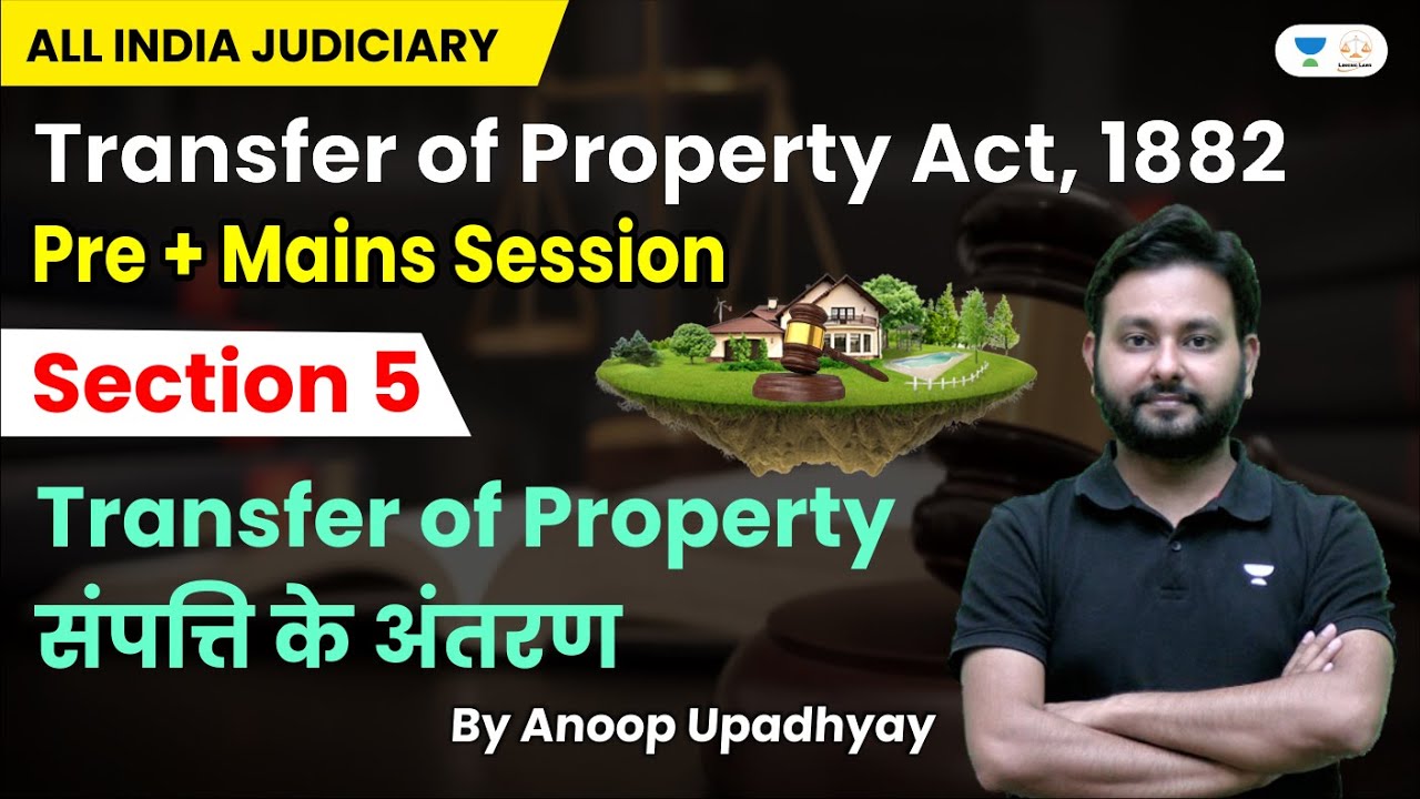 Transfer of Property संपत्ति के अंतरण | Section 5 | Prelims + Mains Exam Session | Anoop Upadhyay