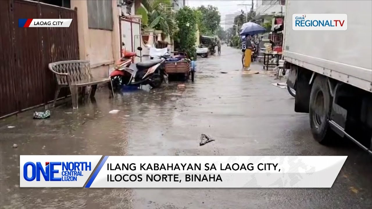 One North Central Luzon: Ilang kabahayan sa Laoag City, Ilocos Norte, binaha