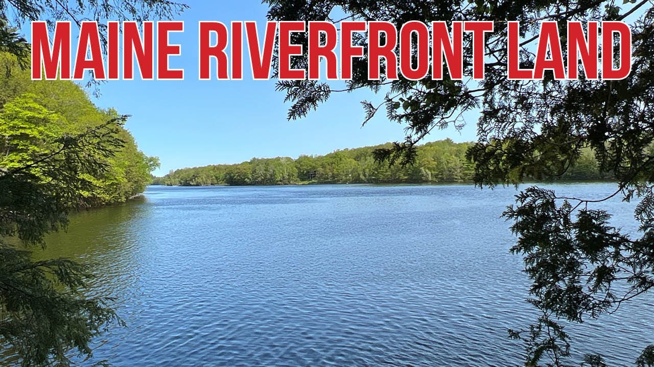 10± Acres of Riverfront Land For Sale | Maine Real Estate
