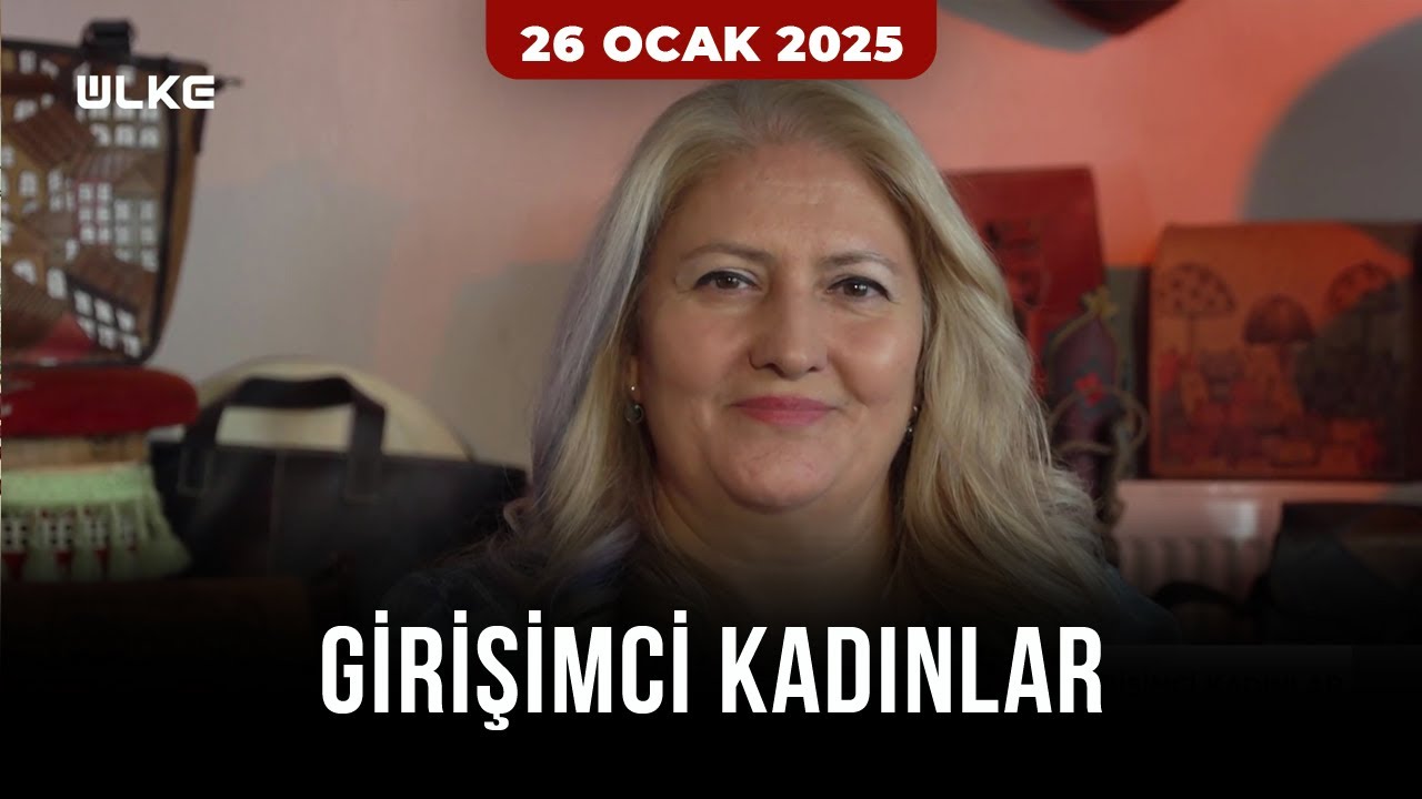 Girişimci Kadınlar - 26 Ocak 2025