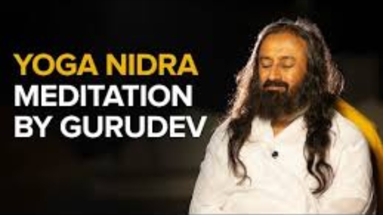 Advanced Yoga Nidra by Gurudev Sri Sri Ravishankar