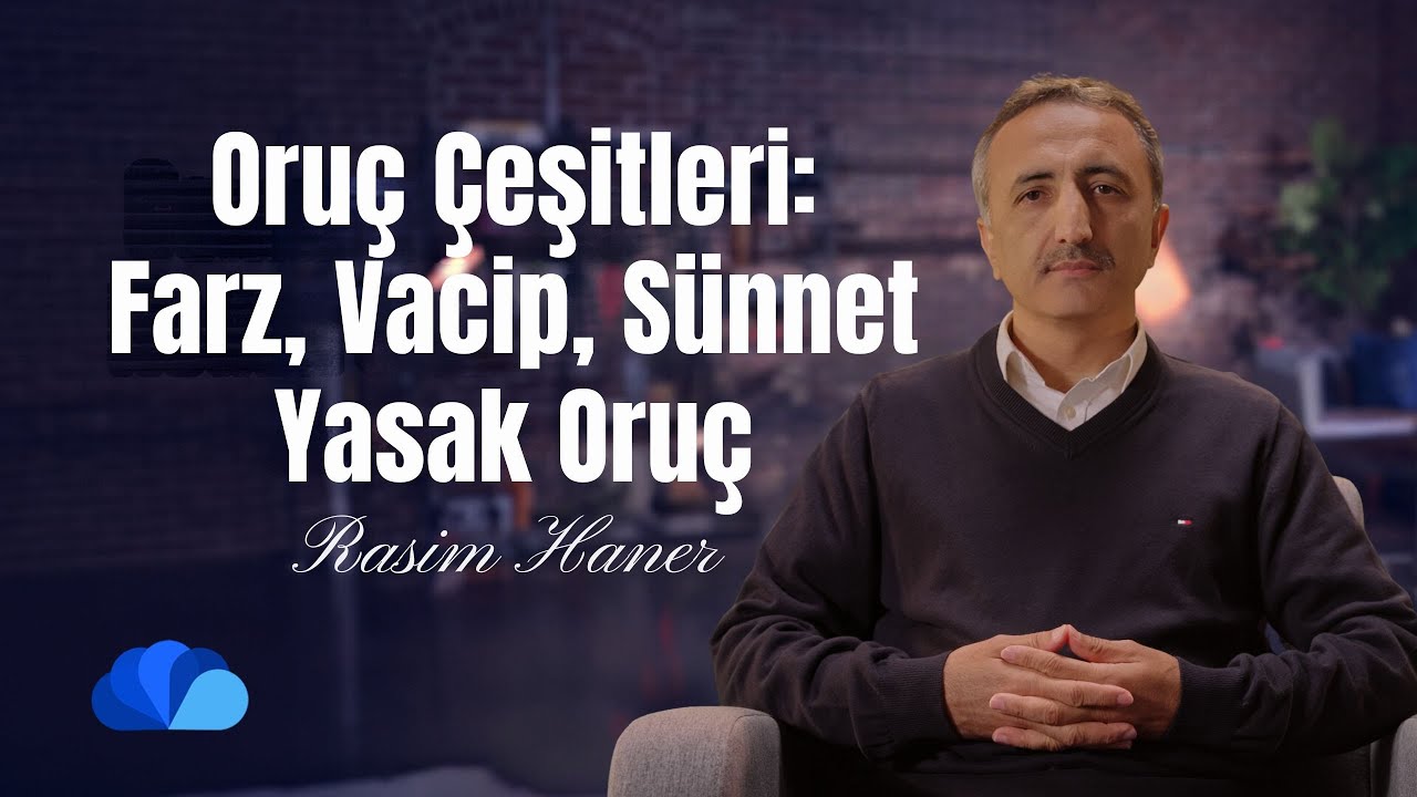 Oru&ccedil; &Ccedil;eşitleri: Farz, Vacip, Yasak Oru&ccedil; I Din ve Hayat I Rasim Haner