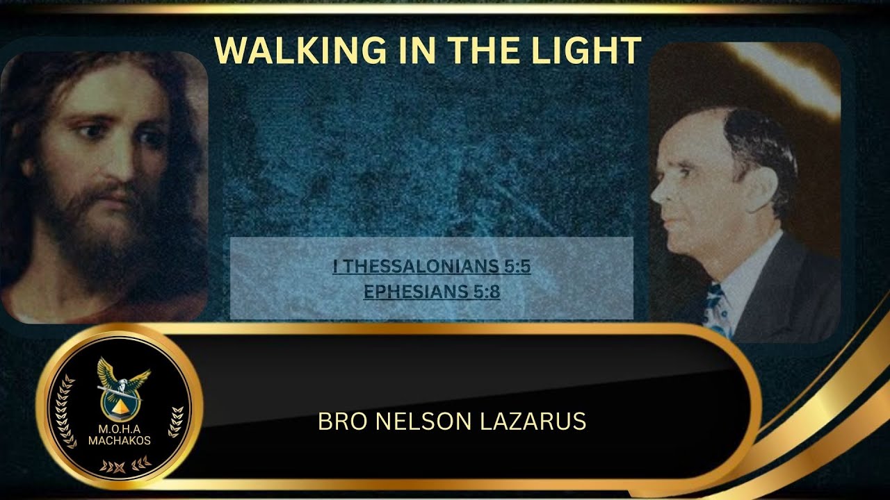 WALKING IN THE LIGHT:BRO NELSON LAZSRAUS::FRIDAY SERVICE -  {M.O.H.A} MACHAKOS