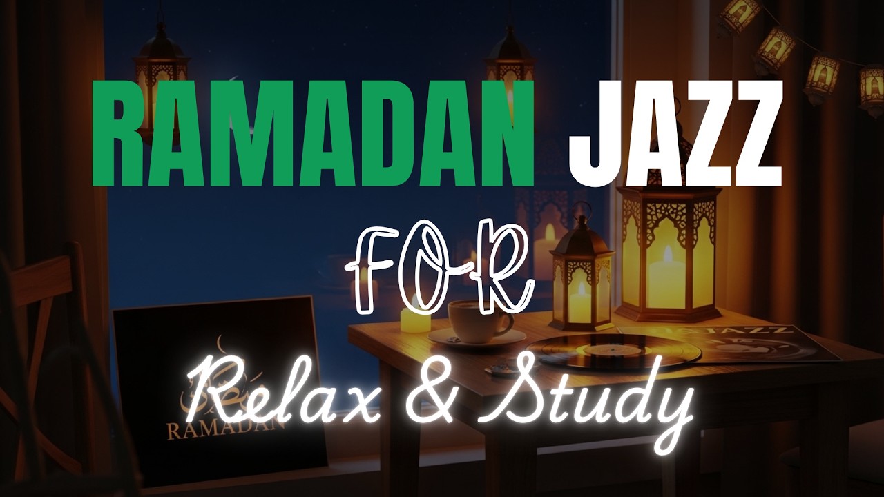 Relaxing Ramadan Jazz 🌙 Relaxing Jazz for Study, Sleep & Night Relaxation in Ramadan Vibes