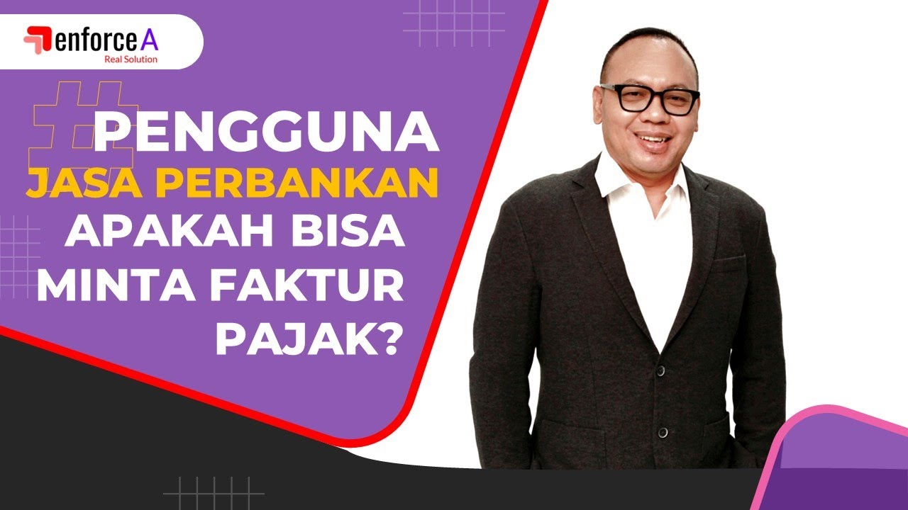 Q&A : Pengguna Jasa Perbankan Apakah Bisa Minta Faktur Pajak?