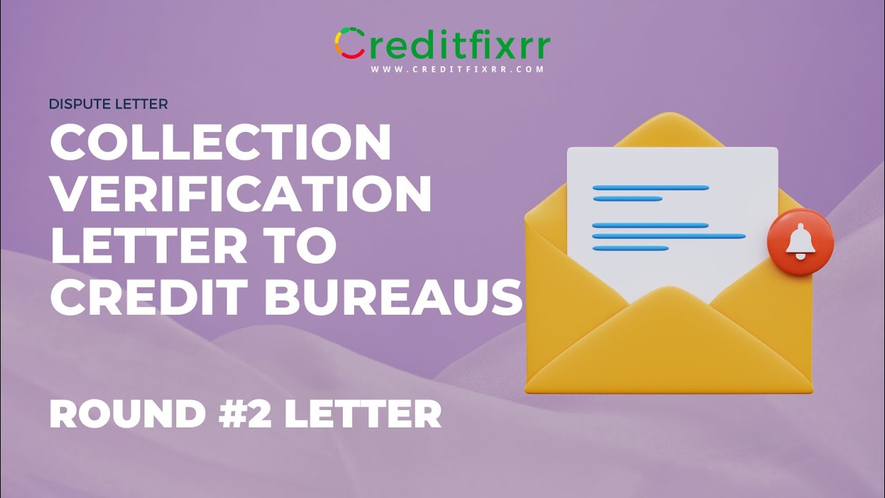 Collection Verification To Credit Bureau Letter Round 2