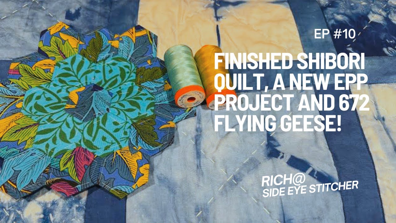Shibori Quilt Reveal! New English Paper Piecing Project & Flying Geese Progress - Update 10