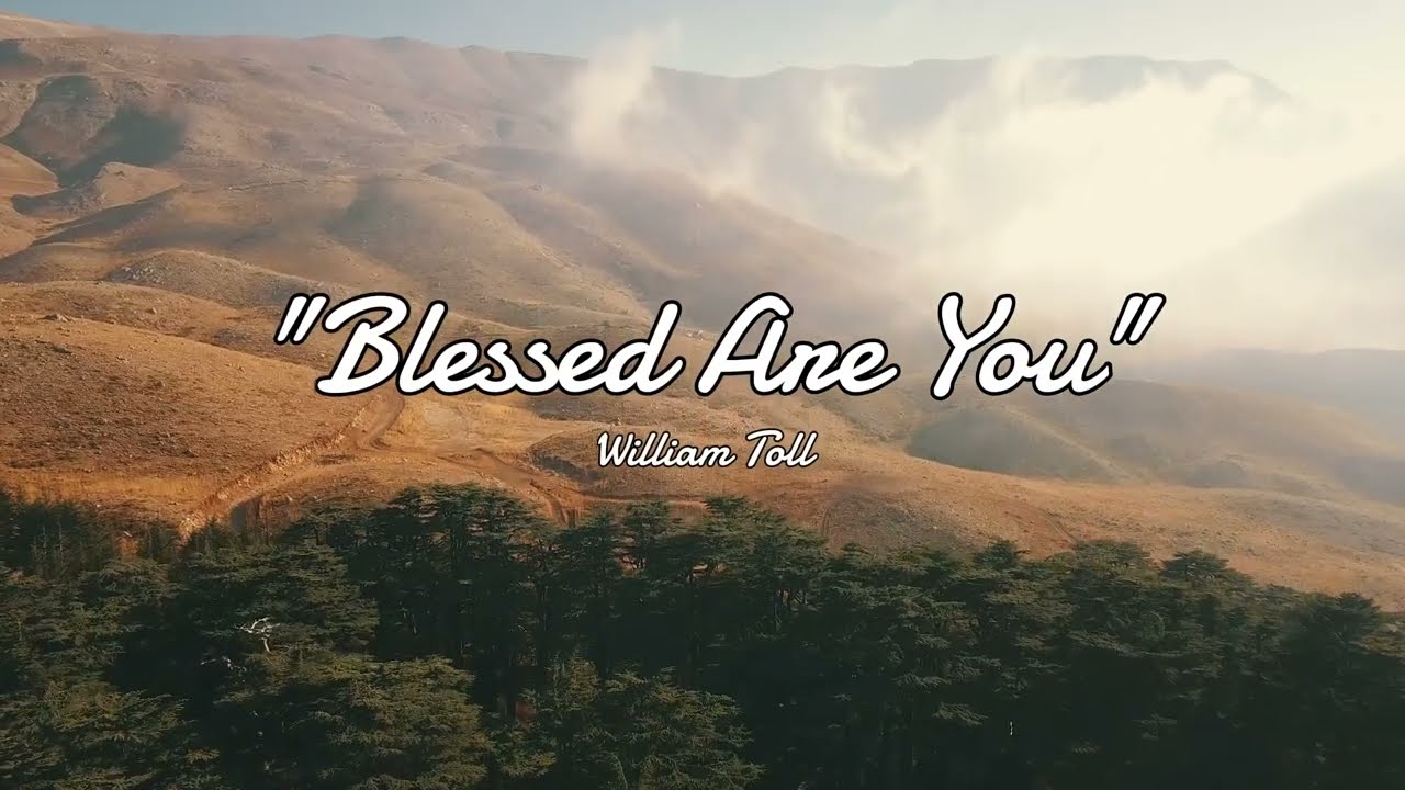 Blessed Are You - William Toll (Official Lyric Video)