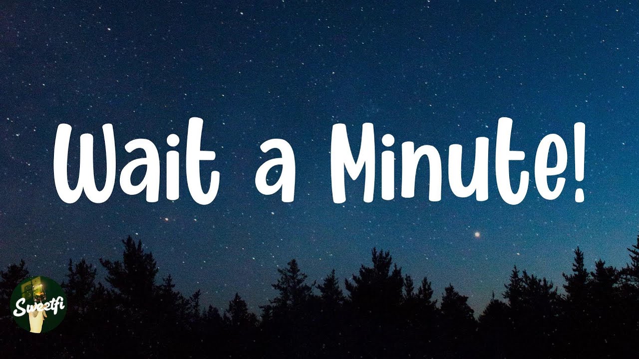 Wait a Minute! - Willow (Lyrics)