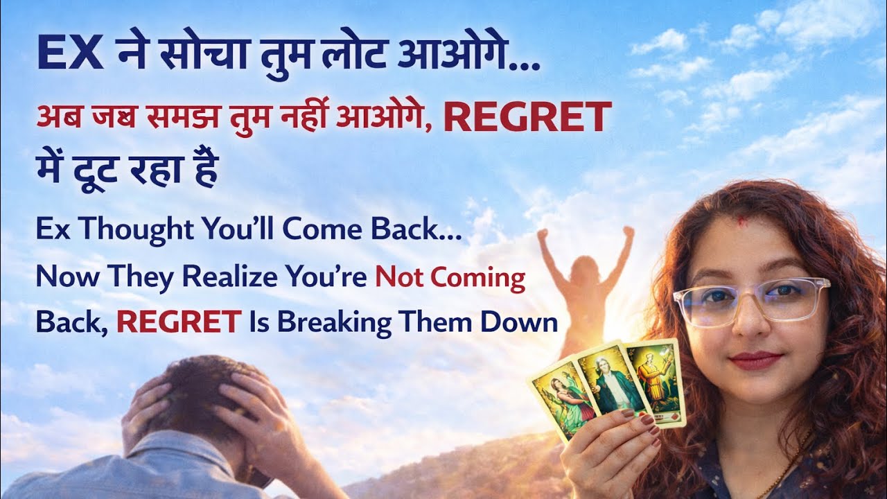 EX Ne Socha Tum Laut Aaoge… Ab Jab Samjha Tum Nahi Aaoge, REGRET Mein Toot Raha Hai!no contact tarot