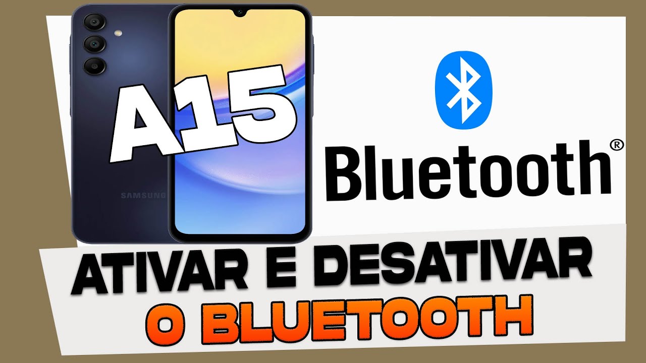 Como Ativar e Desativar o Bluetooth do Samsung Galaxy A15