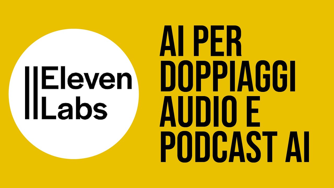 Doppiaggio, Text to Speech, Podcast e Audiolibri con l'IA di ElevenLabs