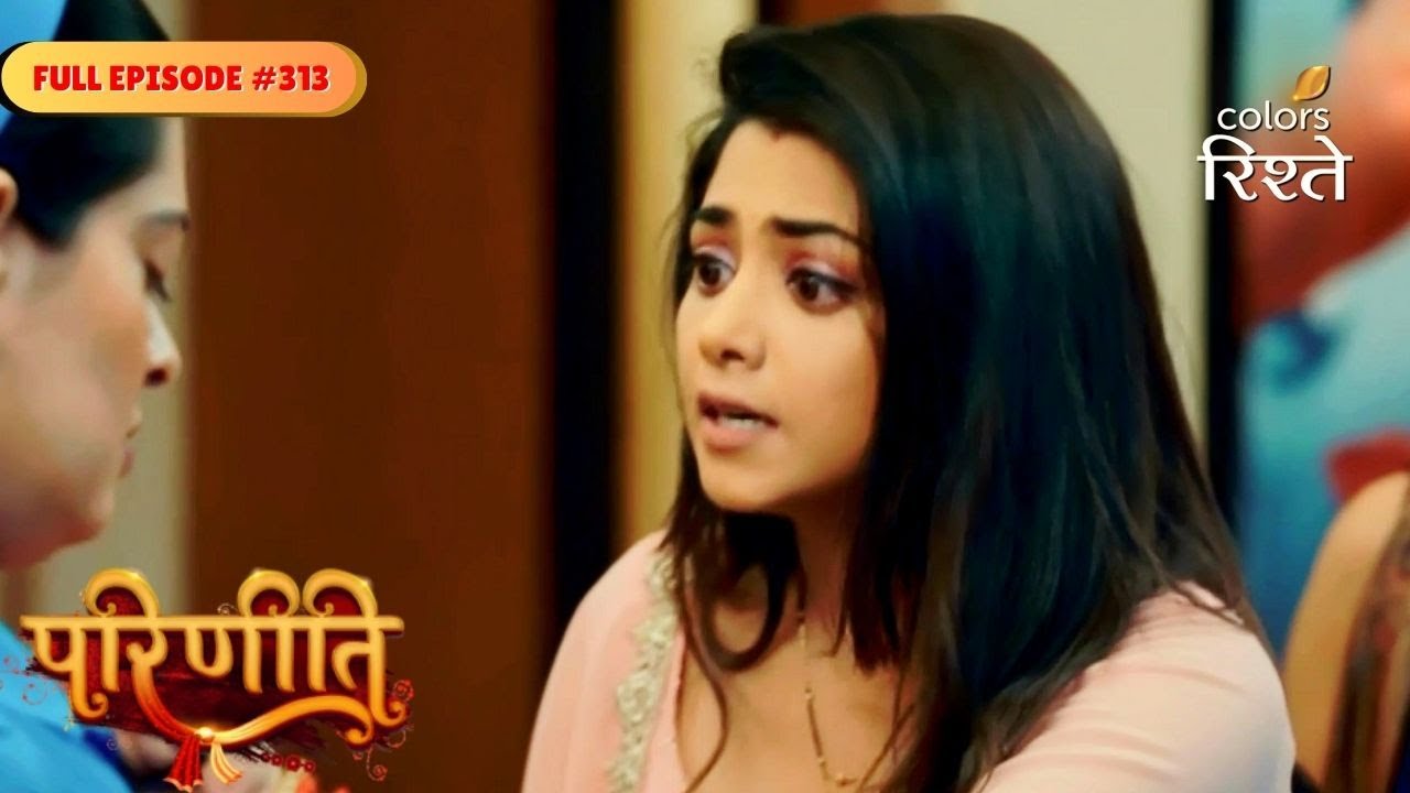 Parineeti | Neeti Demands Basement Truth | Full Ep - 313 | Colors Rishtey