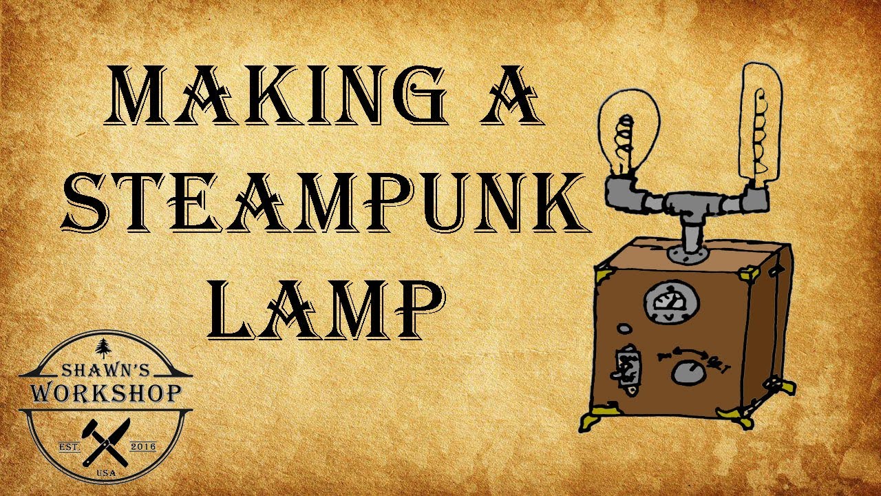 Making A Steampunk Lamp