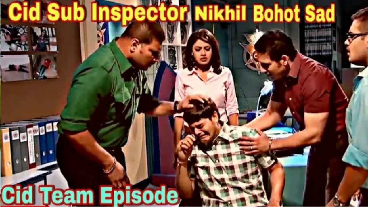 Cid sub inspecter nikhil bahut sad 😭|#cid ,#cidhindi,#nikhil,#daya,#abhijeet