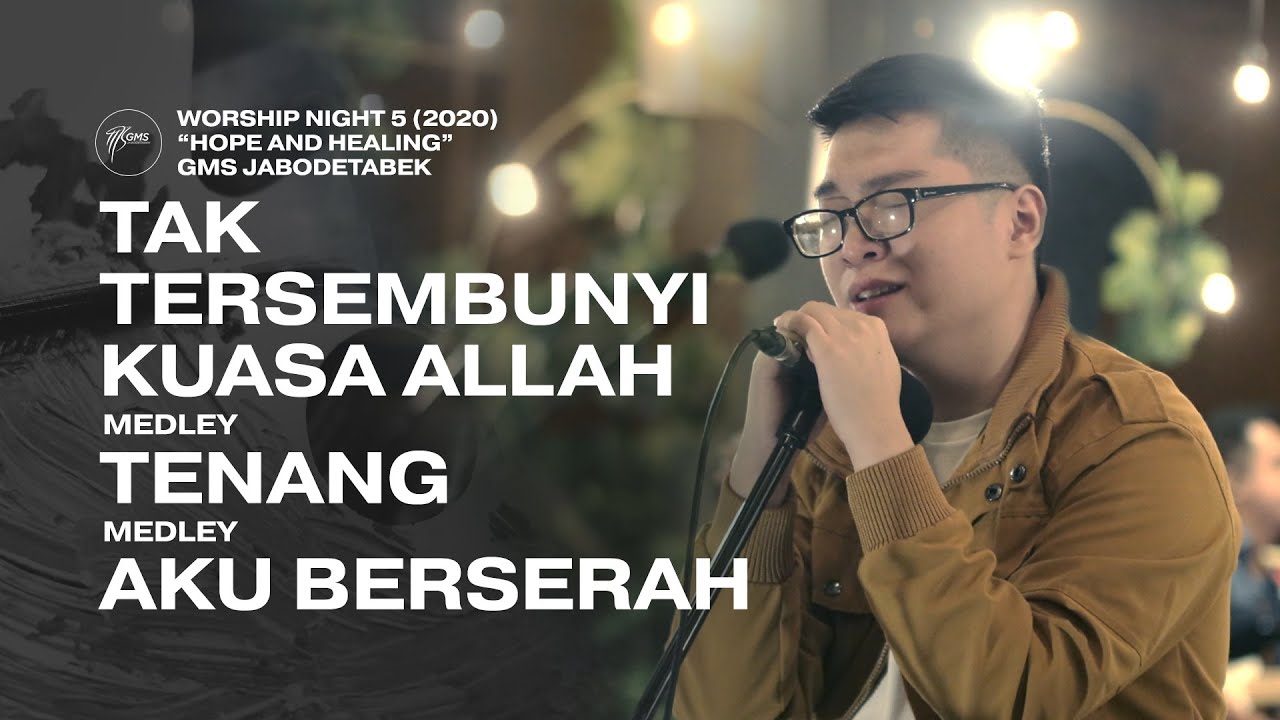 TAK TERSEMBUNYI KUASA ALLAH medley TENANG - WORSHIP NIGHT 5 (2020) GMS JABODETABEK