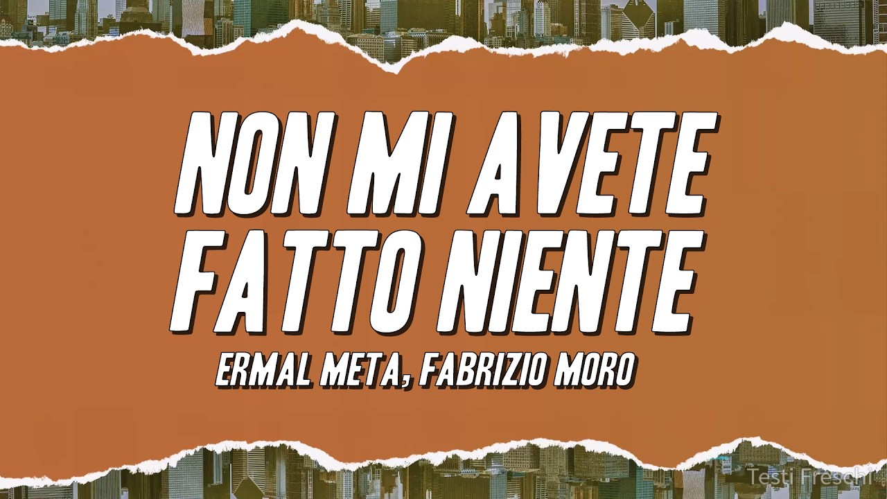 Ermal Meta, Fabrizio Moro - Non mi avete fatto niente (Lyrics)