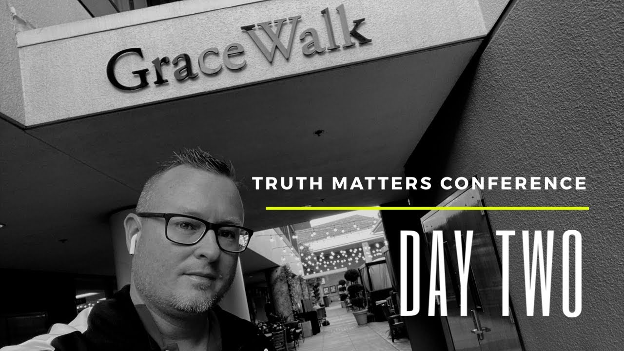 Truth Matters Conference: Day Two