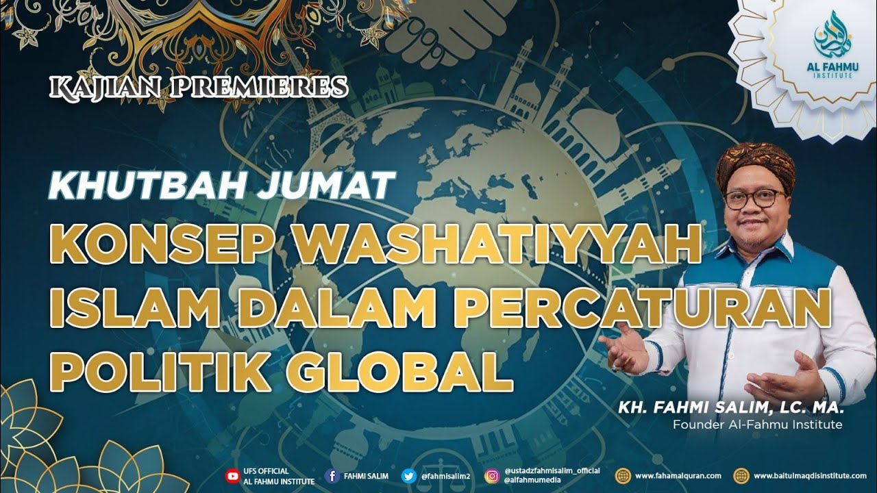 KHUTBAH JUM'AT II KONSEP WASHATIYYAH ISLAM DALAM PERCATURAN POLITIK GLOBAL