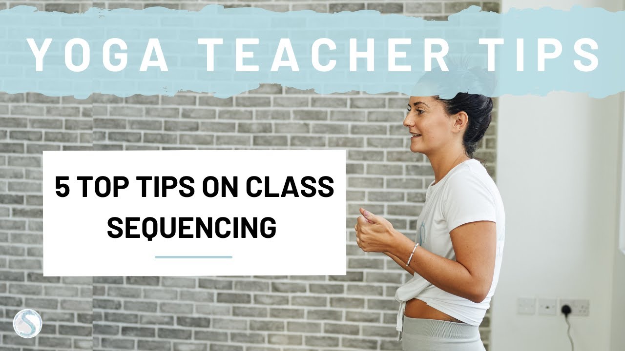 YOGA TEACHING TIPS - Sequencing Help