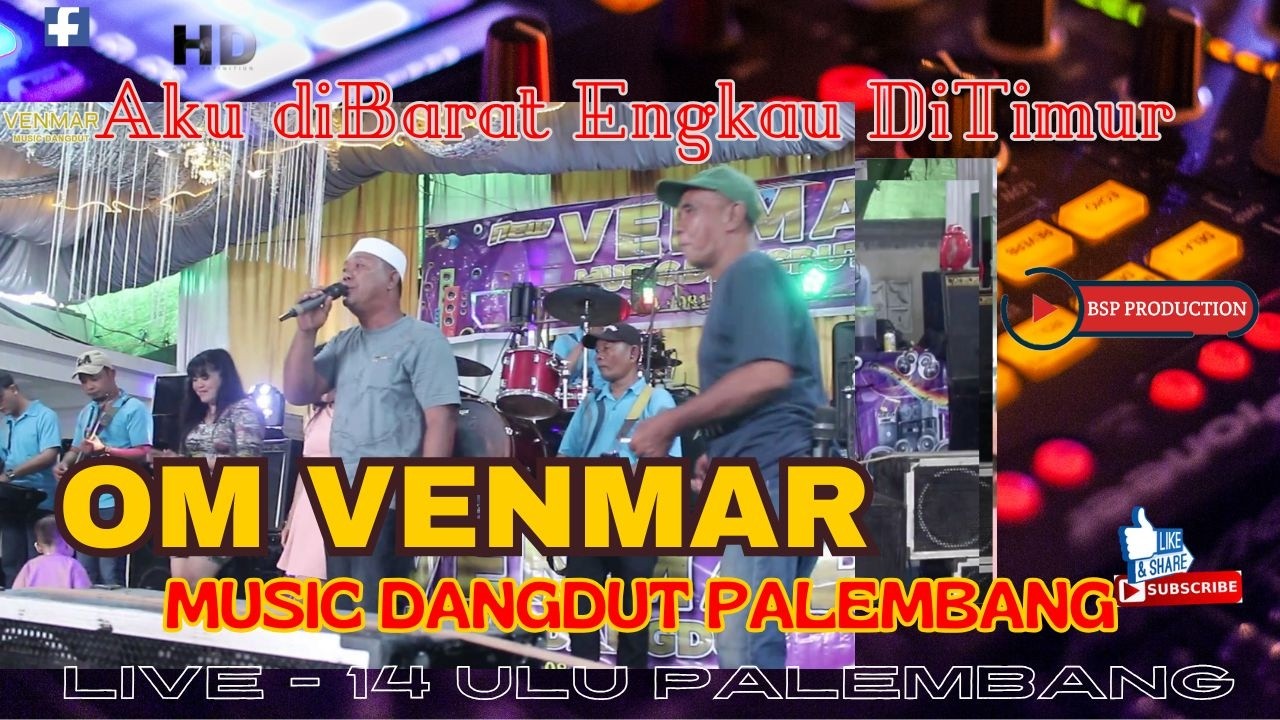 AKU DI BARAT ENGKAU DI TIMUR - OM VENMAR MUSIC DANGDUT - LIVE 14 ULU PALEMBANG