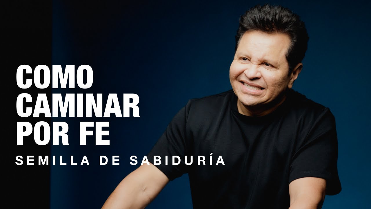 ¿Como caminar por fe? - Semilla de Sabiduría | Guillermo Maldonado
