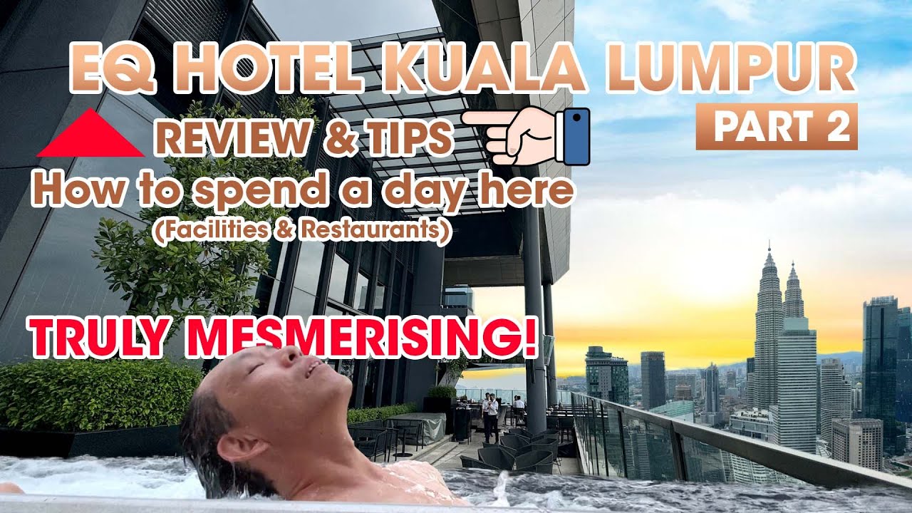 Отель EQ Kuala Lumpur | Путеводитель по отдыху | Обзор ресторанов и удобств