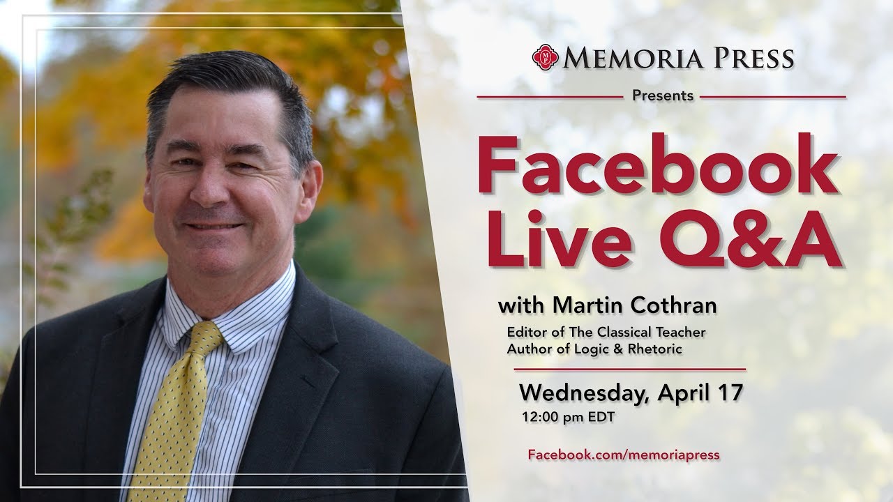 Facebook Live with Martin Cothran, Editor of The Classical Teacher and Author of Logic and Rhetoric