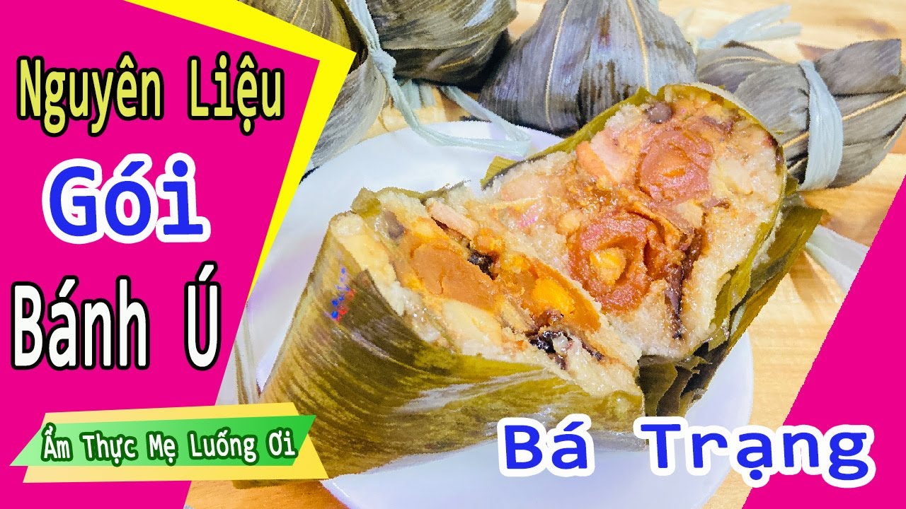 Nguyên Liệu Và Cách Gói Bánh Ú Bá Trạng | Ẩm Thực Mẹ Luống Ơi