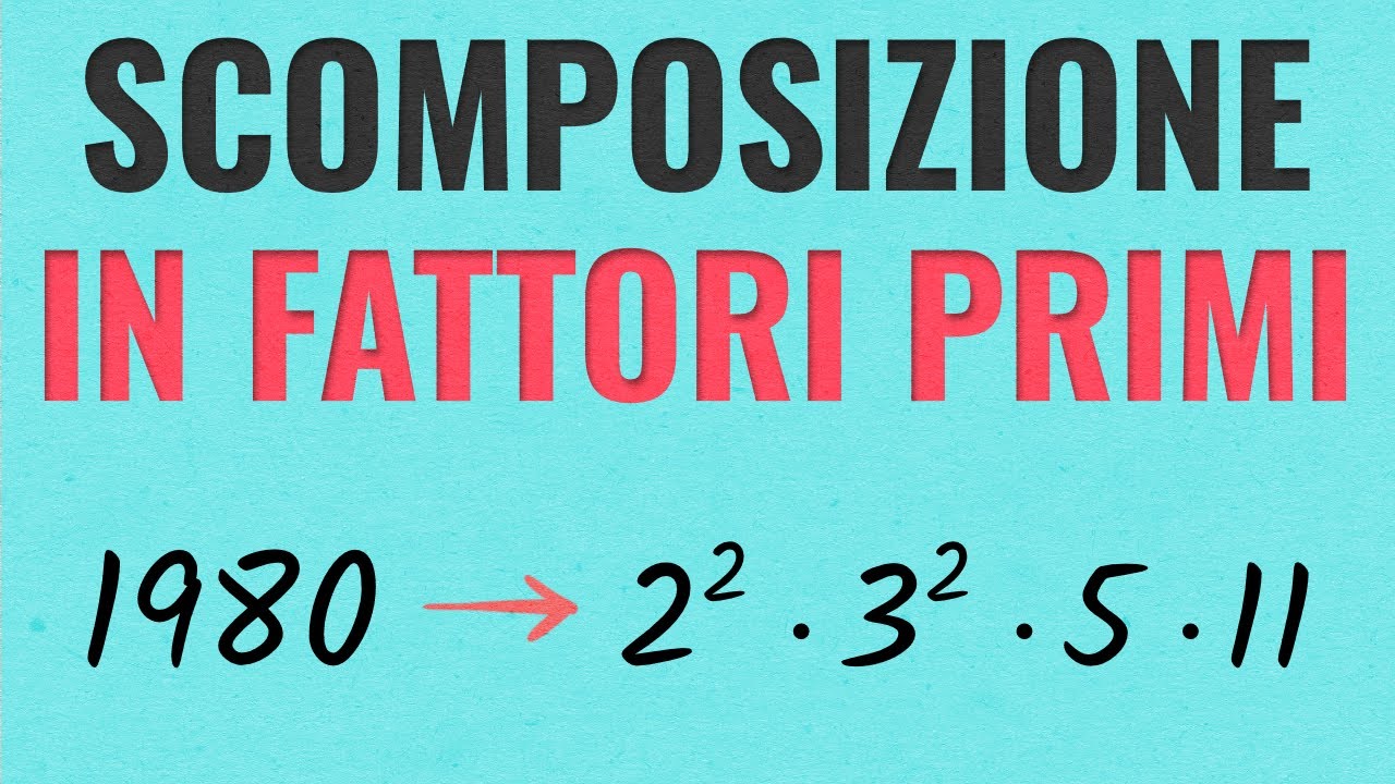 SCOMPOSIZIONE in FATTORI PRIMI | Spiegazione ed Esercizi Svolti