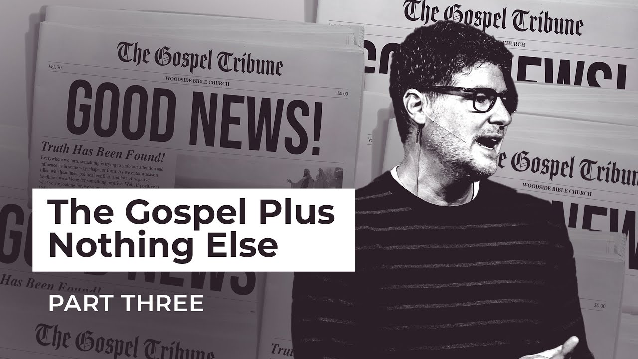 Why We Need The Bible – Good News: Part 3 – Woodside Bible Church