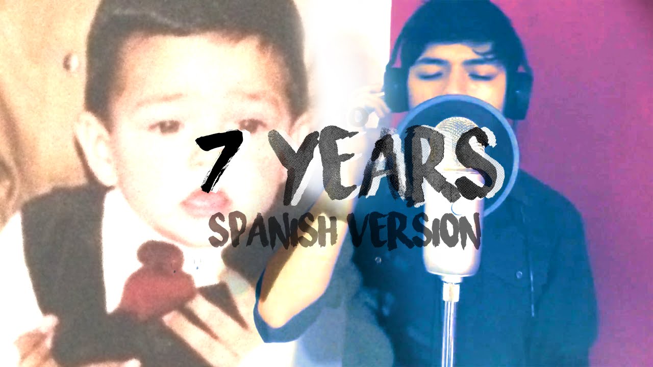 7 Years (spanish version) - (Originally by Lukas Graham)