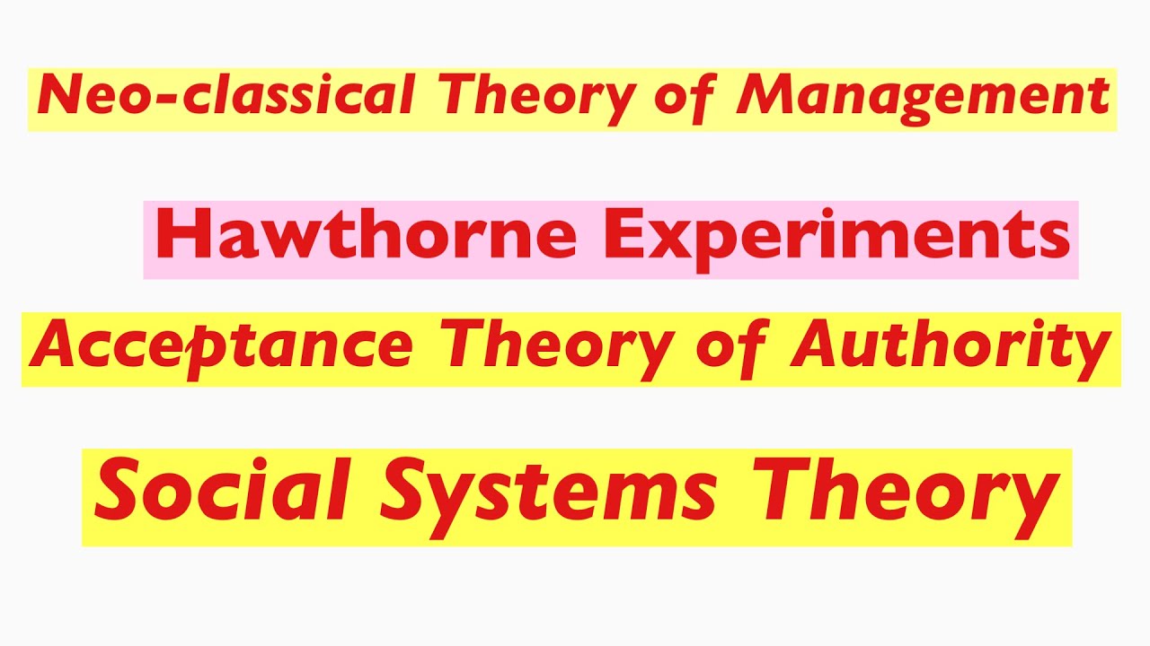 Hawthorne Experiments | Social Systems Theory |Acceptance Theory of Authority | Human Relations