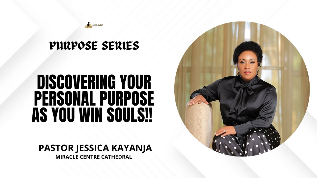 Discovering Your Personal Purpose As You Win Souls | Pastor Jessica Kayanja
