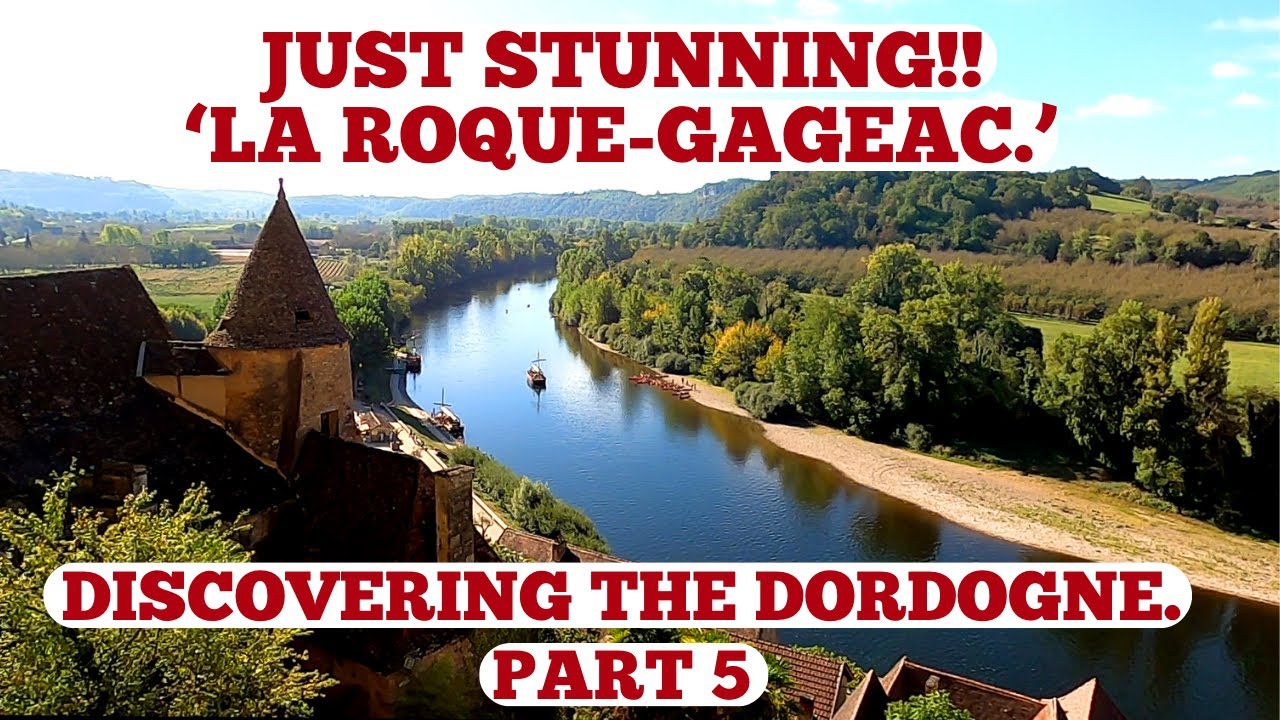 OUR VISIT TO 'LA ROQUE-GAGEAC'. ONE OF THE 'MOST BEAUTIFUL VILLAGES OF FRANCE'. SEPT '23.