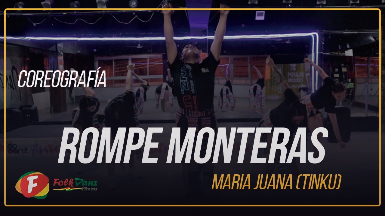 ROMPE MONTERAS - MARIA JUANA ( COREOGRAFÍA TINKU )