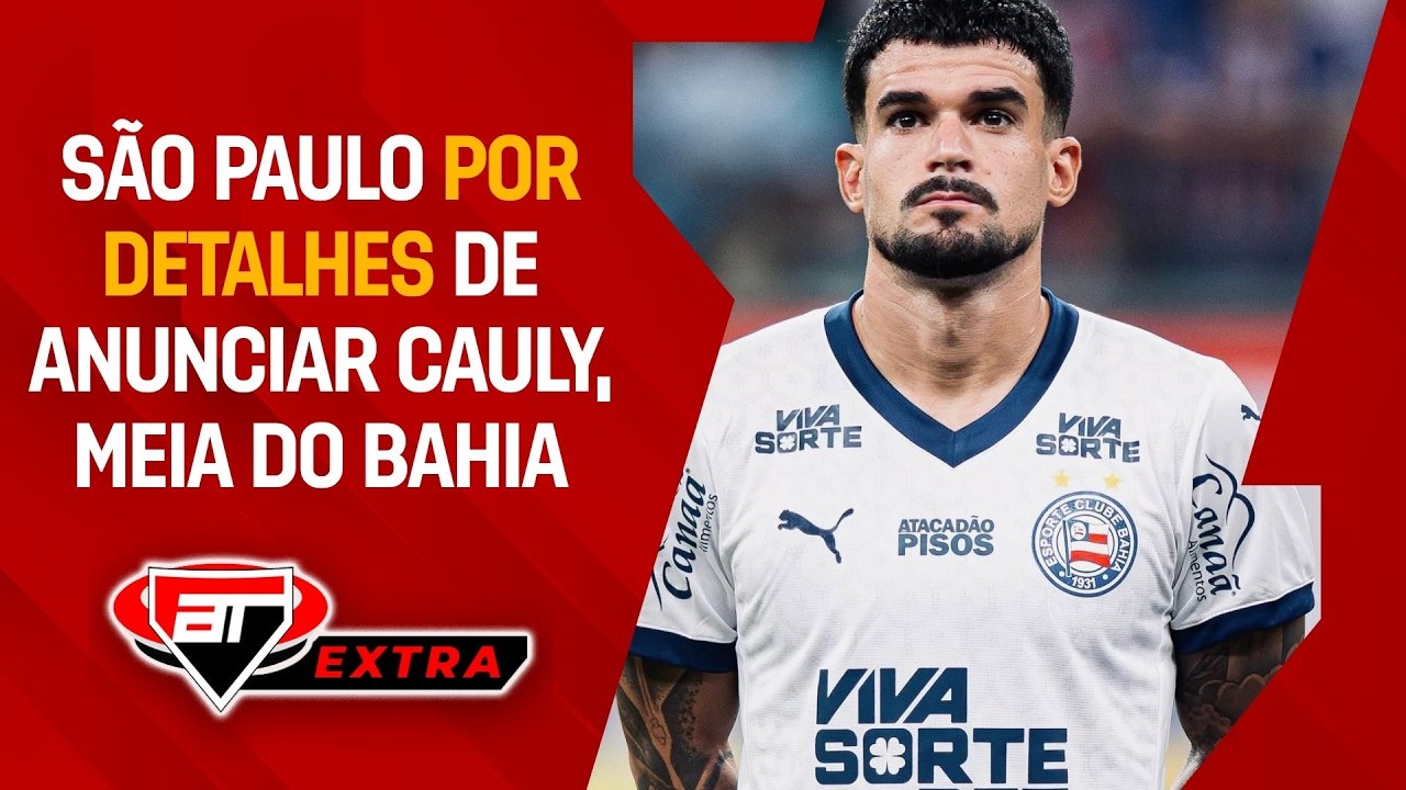 Cauly A CAMINHO DA CAPITAL para assinar com o São Paulo e Luciano DEVE RENOVAR | Extra AT