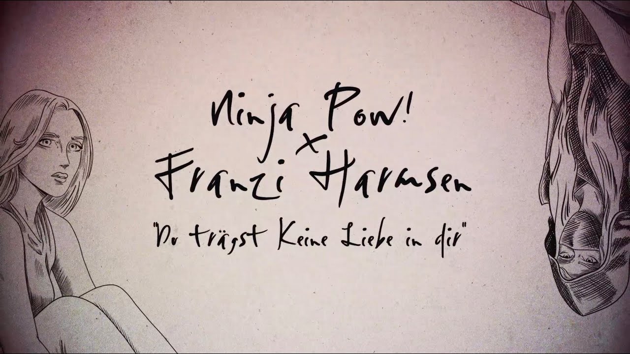 Ninja POW! x Franzi Harmsen - Du tr&auml;gst keine Liebe in dir [Official Lyric Video]