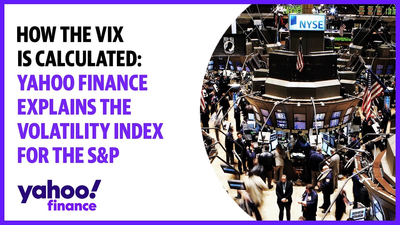 How the VIX is calculated: Yahoo Finance breaks down expected volatility in the S&P