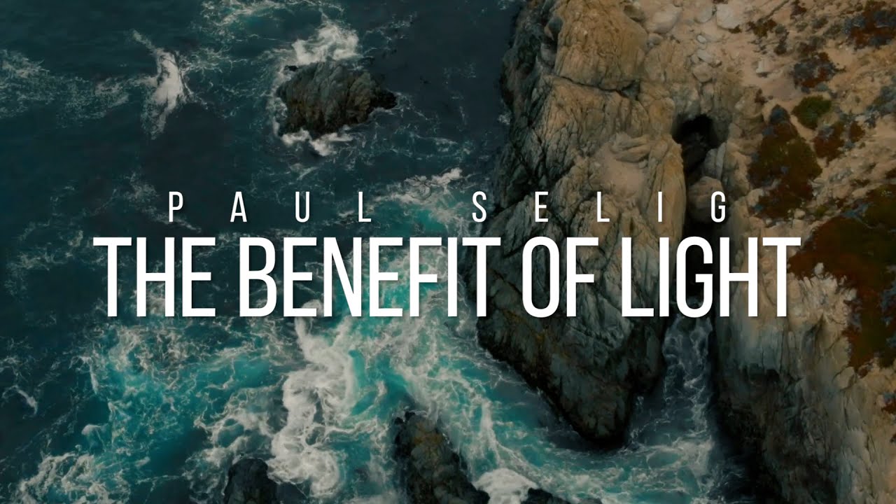 Paul Selig: The Benefit of Light
