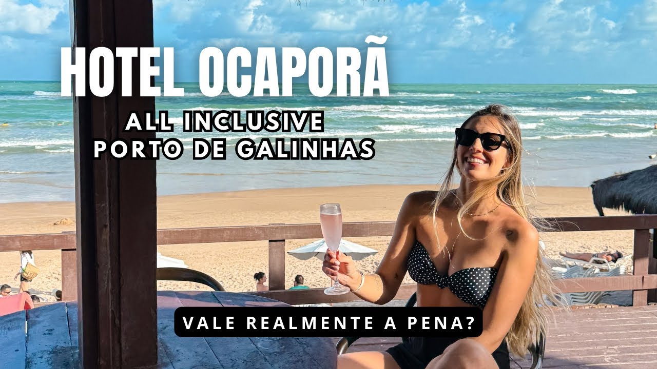 Hotel OCAPORÃ ALL INCLUSIVE Porto de Galinhas | Vale a Pena? É tudo Incluso?