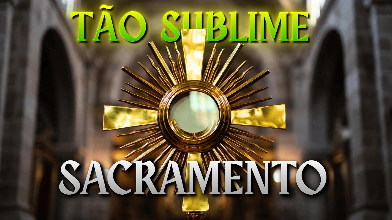 Tão Sublime Sacramento – Música Católica para Adoração ao Santíssimo Sacramento