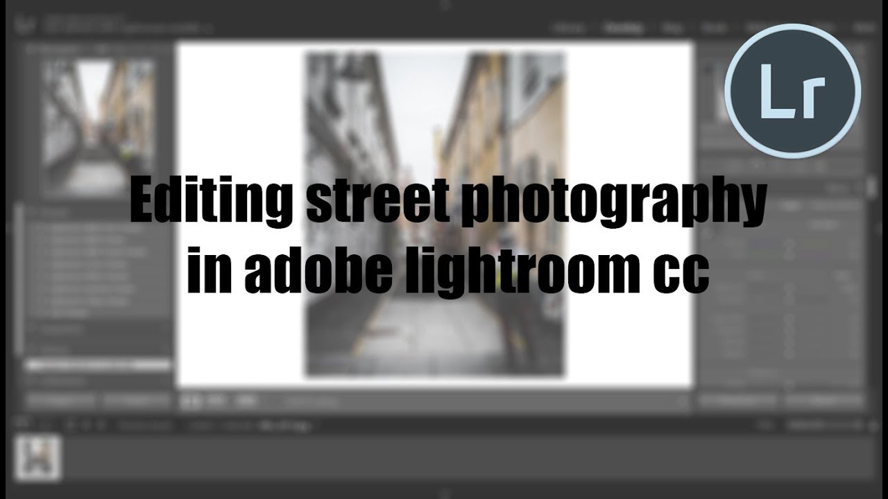 Editing street photography in adobe lightroom cc 2018