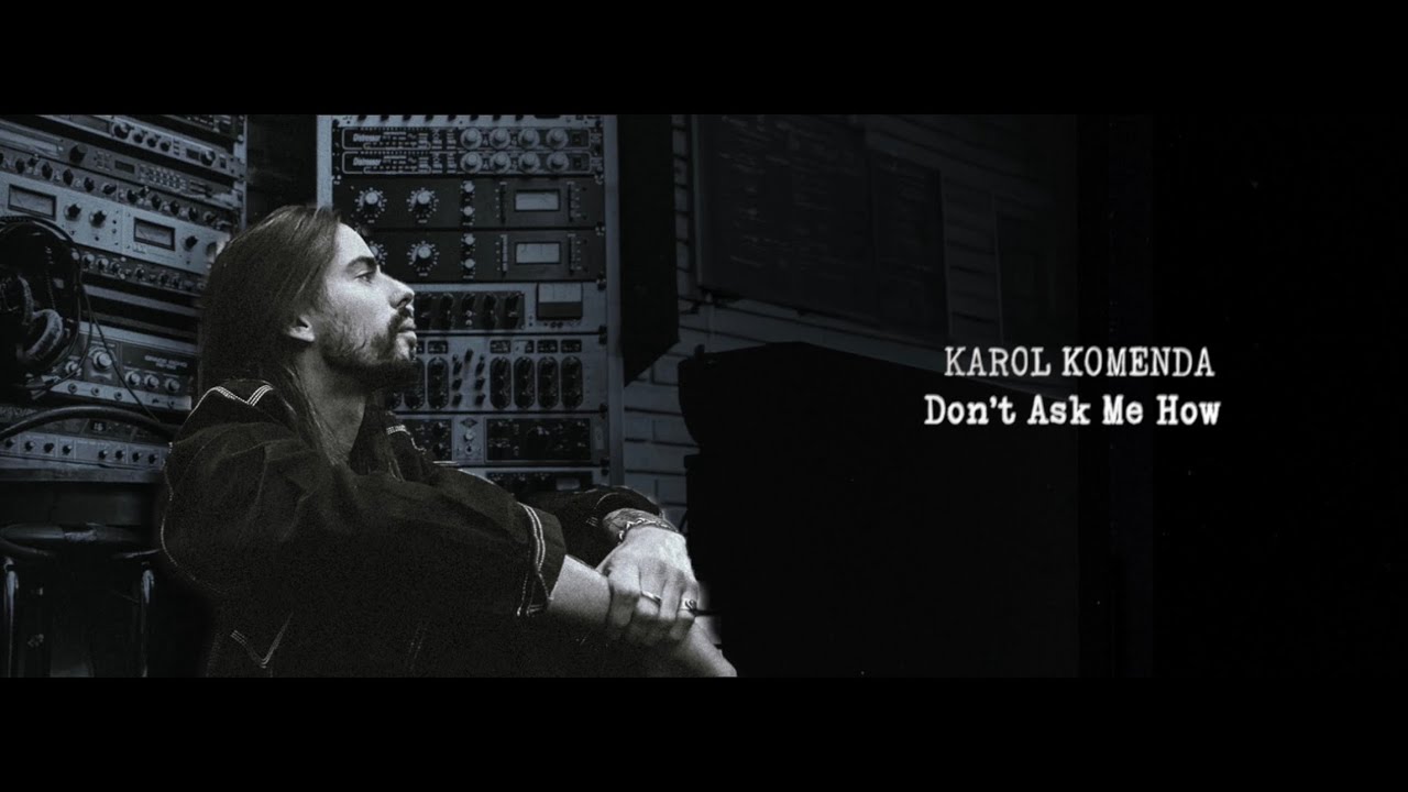 Karol Komenda - Don’t Ask Me How (Lyrics Video)