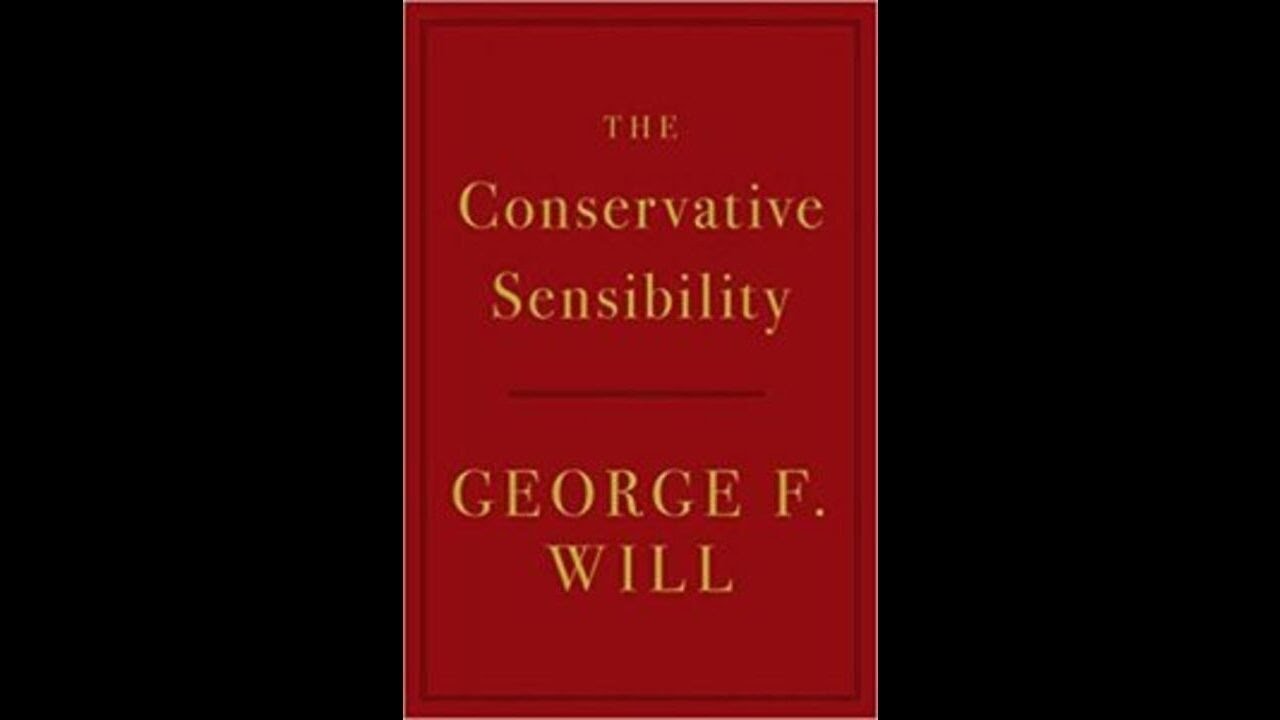 George Will on the Conservative Sensibility 9/16/2019