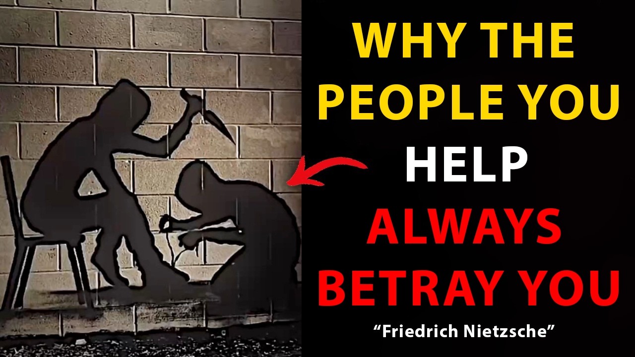 Why the People You Help Always Betray You &ndash; Friedrich Nietzsche&rsquo;s Brutal Lesson
