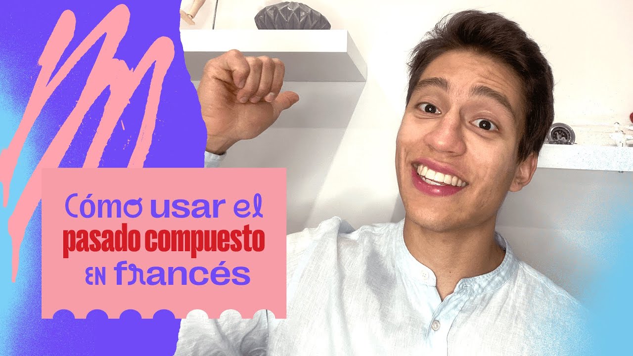 Pasado compuesto en francés: tips para conjugar verbos regulares e irregulares | Fluency Academy