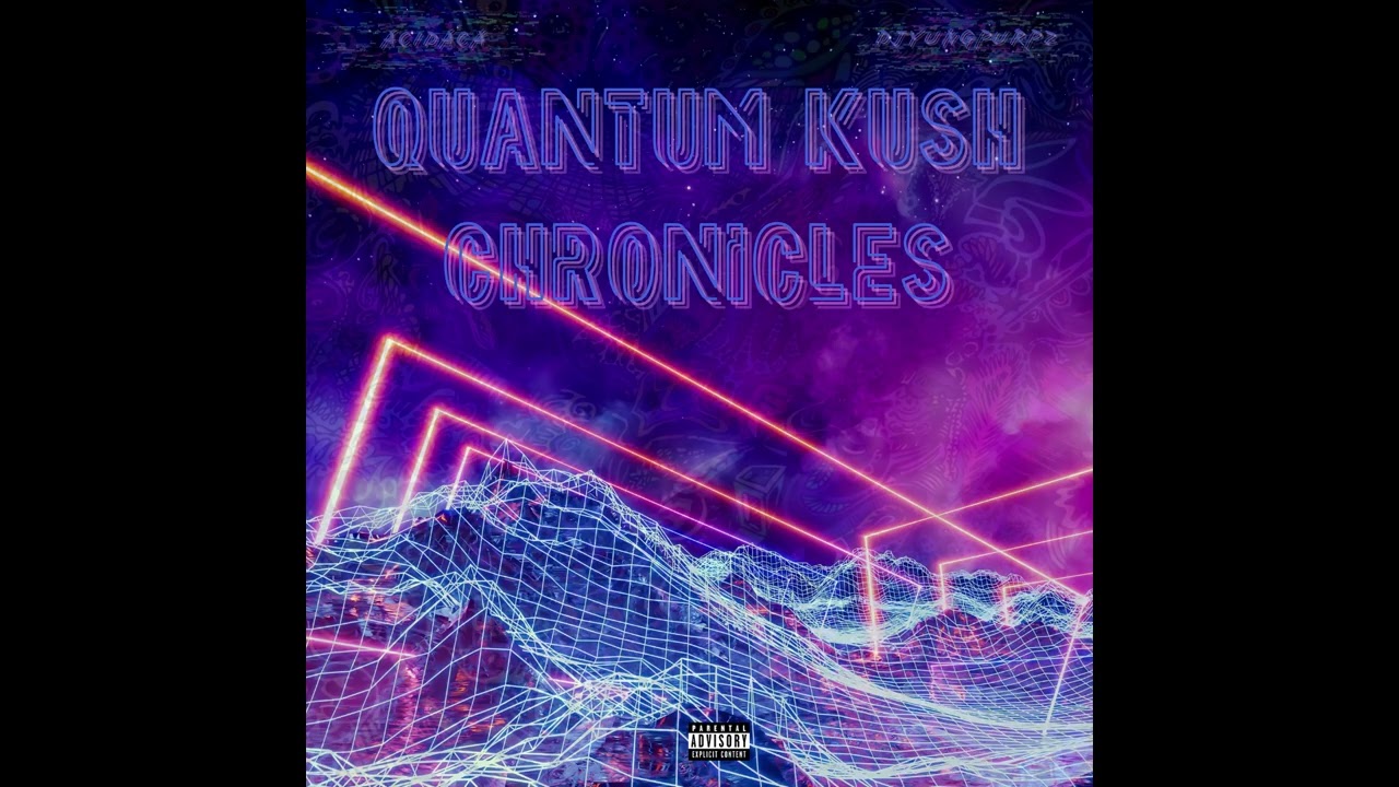 DJYungPurpz & Acidaca - Quantum Kush Chronicles (Full Tape Mix)