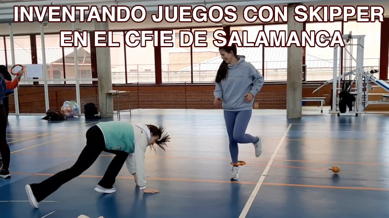 Inventado juegos con SKIPPERS en el CFIE de Salamanca